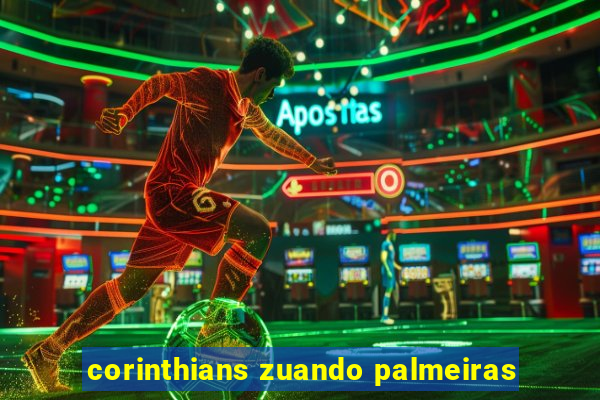 corinthians zuando palmeiras